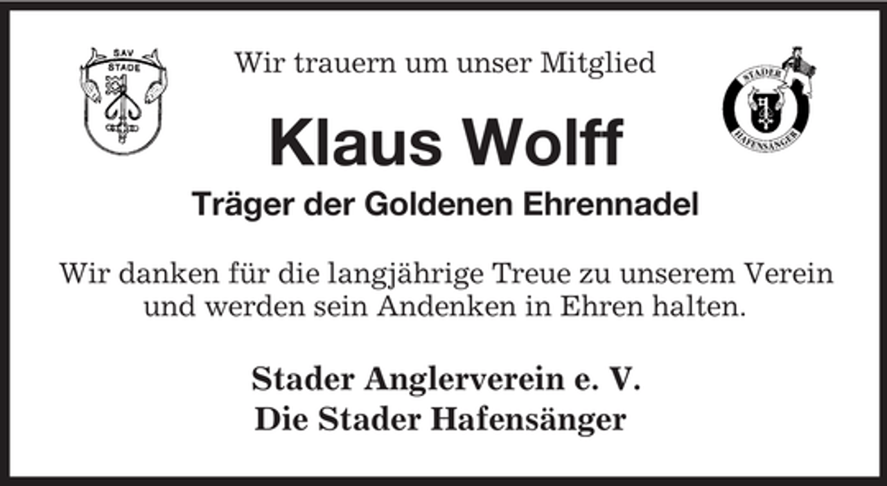 <p>Wir trauern um unser Mitglied</p><p>Klaus Wolff<br />Träger der Goldenen Ehrennadel<br />Wir danken für die langjährige Treue zu unserem Verein<br />und werden sein Andenken in Ehren halten.</p><p>Stader Anglerverein e. V.<br />Die Stader Hafensänger</p>