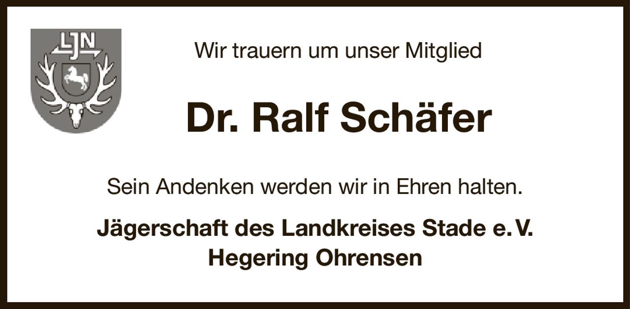 Wir trauern um unser Mitglied
Dr. Ralf Schäfer
Sein Andenken werden wir in Ehren halten.
Jägerschaft des Landkreises Stade e. V.
Hegering Ohrensen