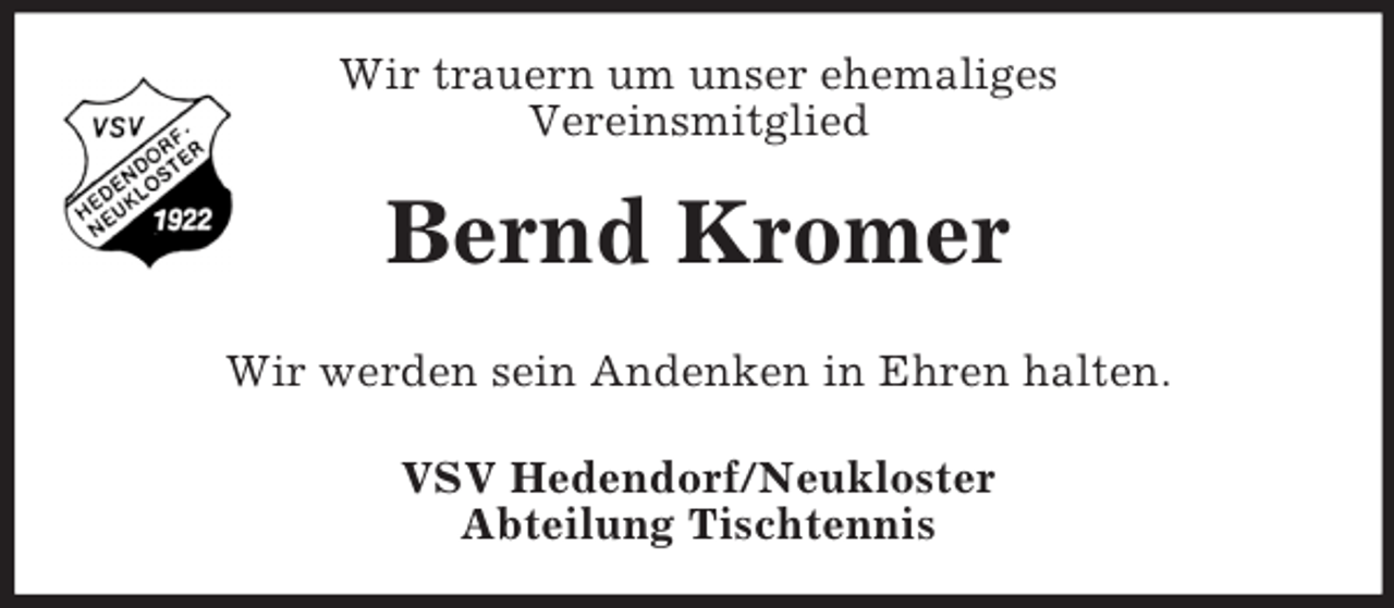<p>Wir trauern um unser ehemaliges<br />Vereinsmitglied<br />Bernd Kromer<br />Wir werden sein Andenken in Ehren halten.<br />VSV Hedendorf/Neukloster<br />Abteilung Tischtennis</p>