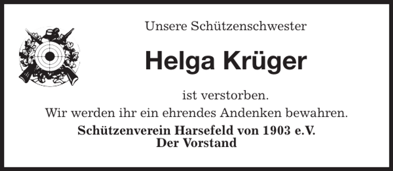 <p>Unsere Schützenschwester<br />Helga Krüger<br />ist verstorben.<br />Wir werden ihr ein ehrendes Andenken bewahren.<br />Schützenverein Harsefeld von 1903 e.V.<br />Der Vorstand</p>