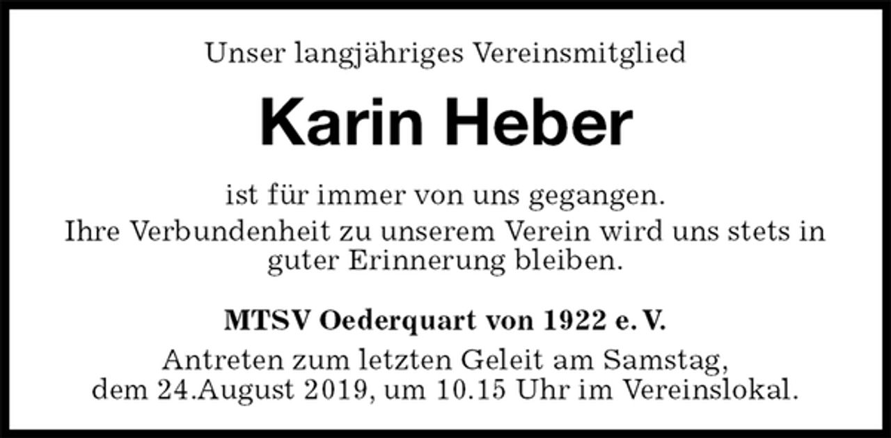 <p>Unser langjähriges Vereinsmitglied<br />Karin Heber<br />MTSV Oederquart von 1922 e. V.<br />Antreten zum letzten Geleit am Samstag,<br />dem 24.August 2019, um 10.15 Uhr im Vereinslokal.<br />ist für immer von uns gegangen.<br />Ihre Verbundenheit zu unserem Verein wird uns stets in guter Erinnerung bleiben.</p>