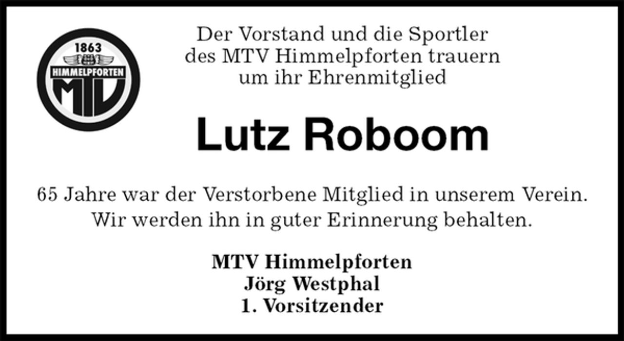 <p>Der Vorstand und die Sportler<br />des MTV Himmelpforten trauern<br />um ihr Ehrenmitglied<br />65 Jahre war der Verstorbene Mitglied in unserem Verein.<br />Wir werden ihn in guter Erinnerung behalten.<br />MTV Himmelpforten<br />Jörg Westphal<br />1. Vorsitzender<br />Lutz Roboom</p>