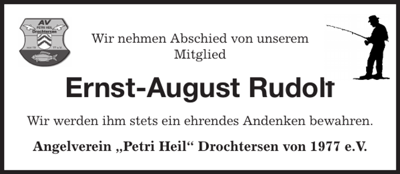 <p>Wir nehmen Abschied von unserem<br />Mitglied<br />Ernst-August Rudolf<br />Wir werden ihm stets ein ehrendes Andenken bewahren.<br />Angelverein „Petri Heil“ Drochtersen von 1977 e.V.</p>