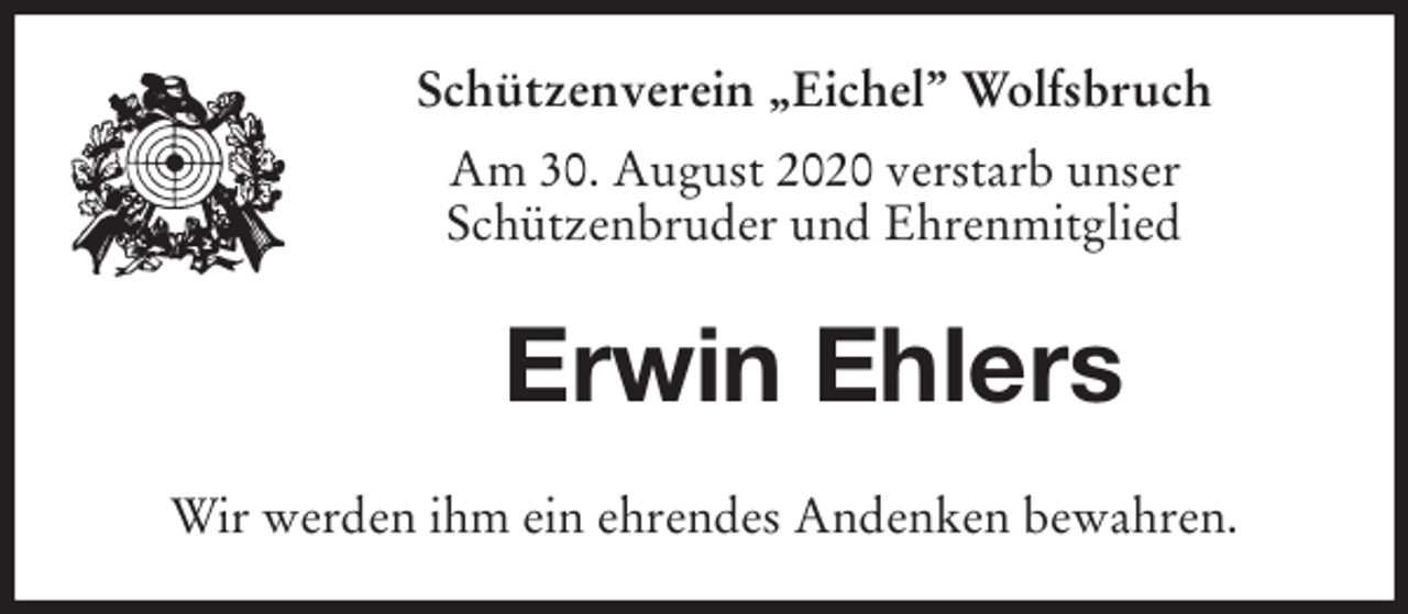 <p>Schützenverein „Eichel” Wolfsbruch<br />Am 30. August 2020 verstarb unser<br />Schützenbruder und Ehrenmitglied<br />Erwin Ehlers<br />Wir werden ihm ein ehrendes Andenken bewahren.</p>