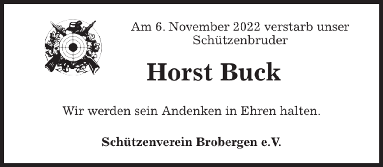 <p>Am 6. November 2022 verstarb unser<br />Schützenbruder<br />Horst Buck<br />Schützenverein Brobergen e.V.<br />Wir werden sein Andenken in Ehren halten.</p>