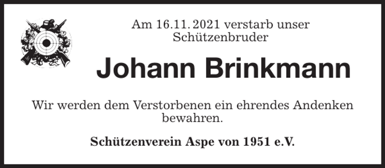 <p>Am 16.11. 2021 verstarb unser<br />Schützenbruder<br />Johann Brinkmann<br />Wir werden dem Verstorbenen ein ehrendes Andenken<br />bewahren.<br />Schützenverein Aspe von 1951 e.V.</p>