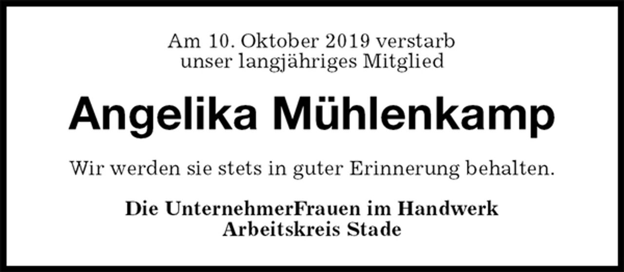 <p>Am 10. Oktober 2019 verstarb<br />unser langjähriges Mitglied<br />Angelika Mühlenkamp<br />Wir werden sie stets in guter Erinnerung behalten.<br />Die UnternehmerFrauen im Handwerk<br />Arbeitskreis Stade</p>