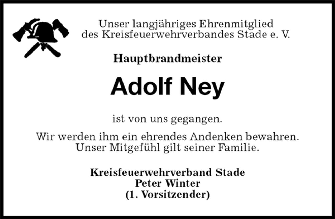 <p>Unser langjähriges Ehrenmitglied<br />des Kreisfeuerwehrverbandes Stade e. V.<br />Hauptbrandmeister<br />Adolf Ney<br />ist von uns gegangen.<br />Wir werden ihm ein ehrendes Andenken bewahren.<br />Unser Mitgefühl gilt seiner Familie.<br />Kreisfeuerwehrverband Stade<br />Peter Winter<br />(1. Vorsitzender)</p>