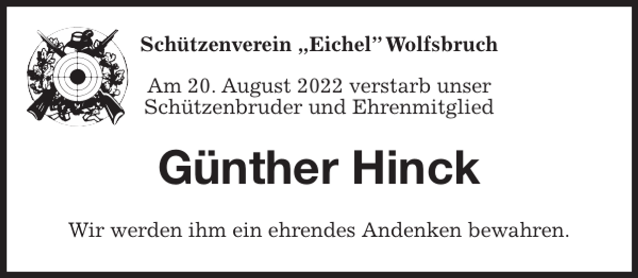 <p>Schützenverein „Eichel” Wolfsbruch</p><p>Am 20. August 2022 verstarb unser<br />Schützenbruder und Ehrenmitglied<br />Günther Hinck<br />Wir werden ihm ein ehrendes Andenken bewahren.</p>
