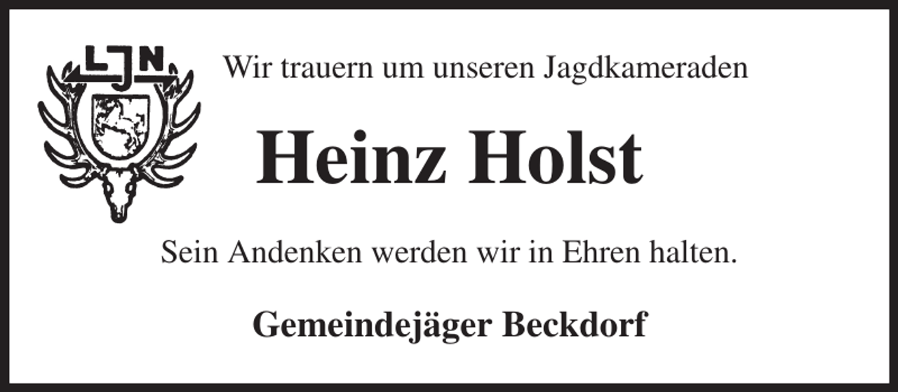 <p>Wir trauern um unseren Jagdkameraden<br />Heinz Holst<br />Sein Andenken werden wir in Ehren halten.<br />Gemeindejäger Beckdorf</p>