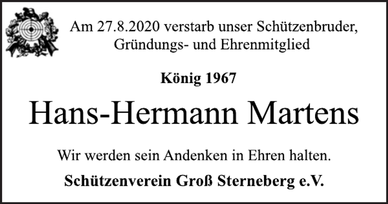 <p>Am 27.8.2020 verstarb unser Schützenbruder,<br />Gründungs- und Ehrenmitglied<br />König 1967<br />Hans-Hermann Martens<br />Wir werden sein Andenken in Ehren halten.<br />Schützenverein Groß Sterneberg e.V.</p>