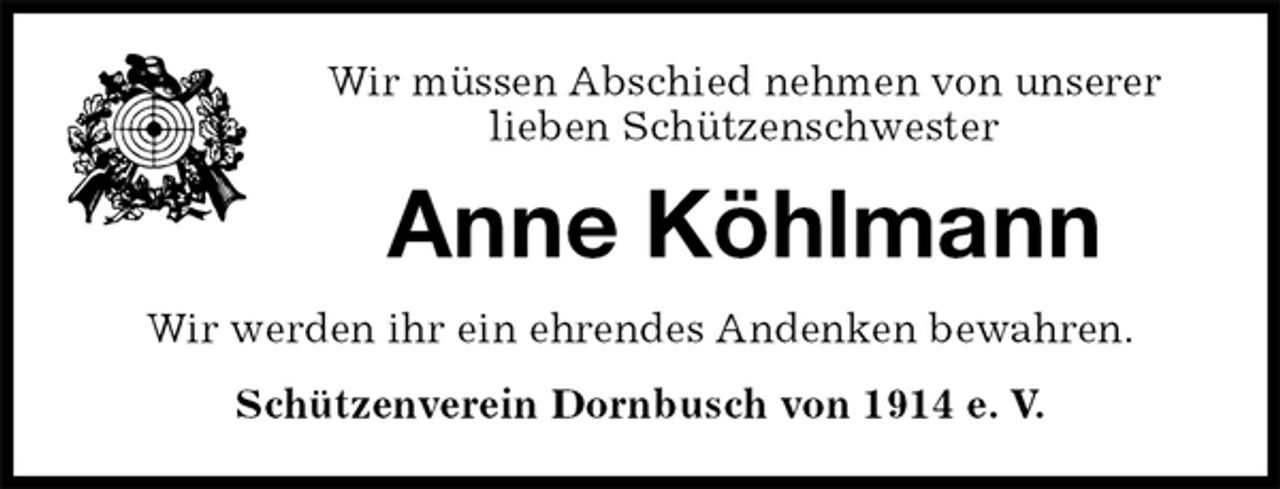 <p>Wir müssen Abschied nehmen von unserer lieben Schützenschwester<br />Anne Köhlmann<br />Wir werden ihr ein ehrendes Andenken bewahren.<br />Schützenverein Dornbusch von 1914 e. V.</p>
