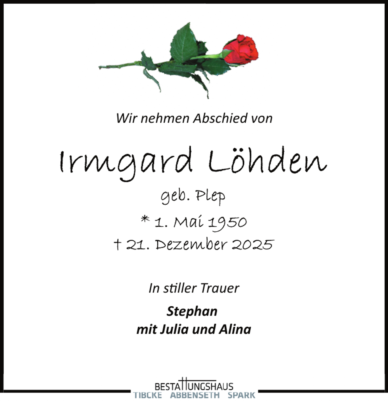 <p>Wir nehmen<br />Abschied von</p>
<p>In stiller Trauer<br />Stephan<br />mit Julia und Alina</p>