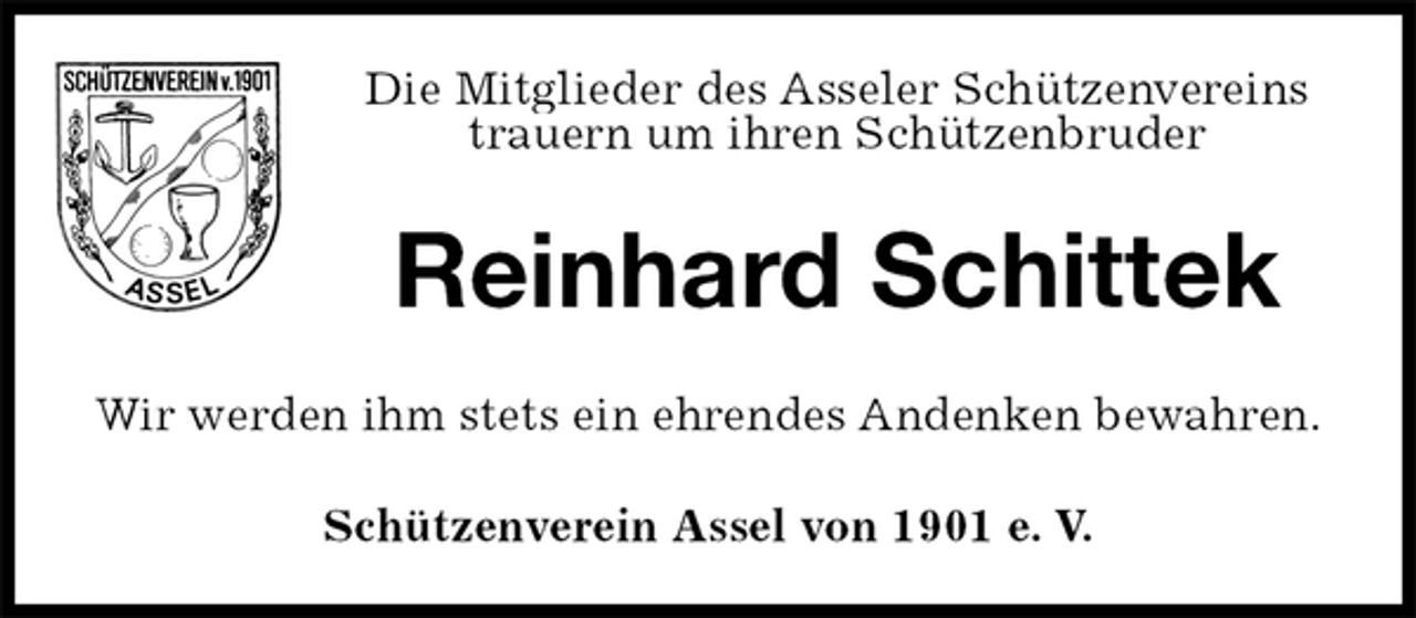 <p>Schützenverein Assel von 1901 e. V.<br />Reinhard Schittek<br />Wir werden ihm stets ein ehrendes Andenken bewahren.<br />Die Mitglieder des Asseler Schützenvereins<br />trauern um ihren Schützenbruder</p>