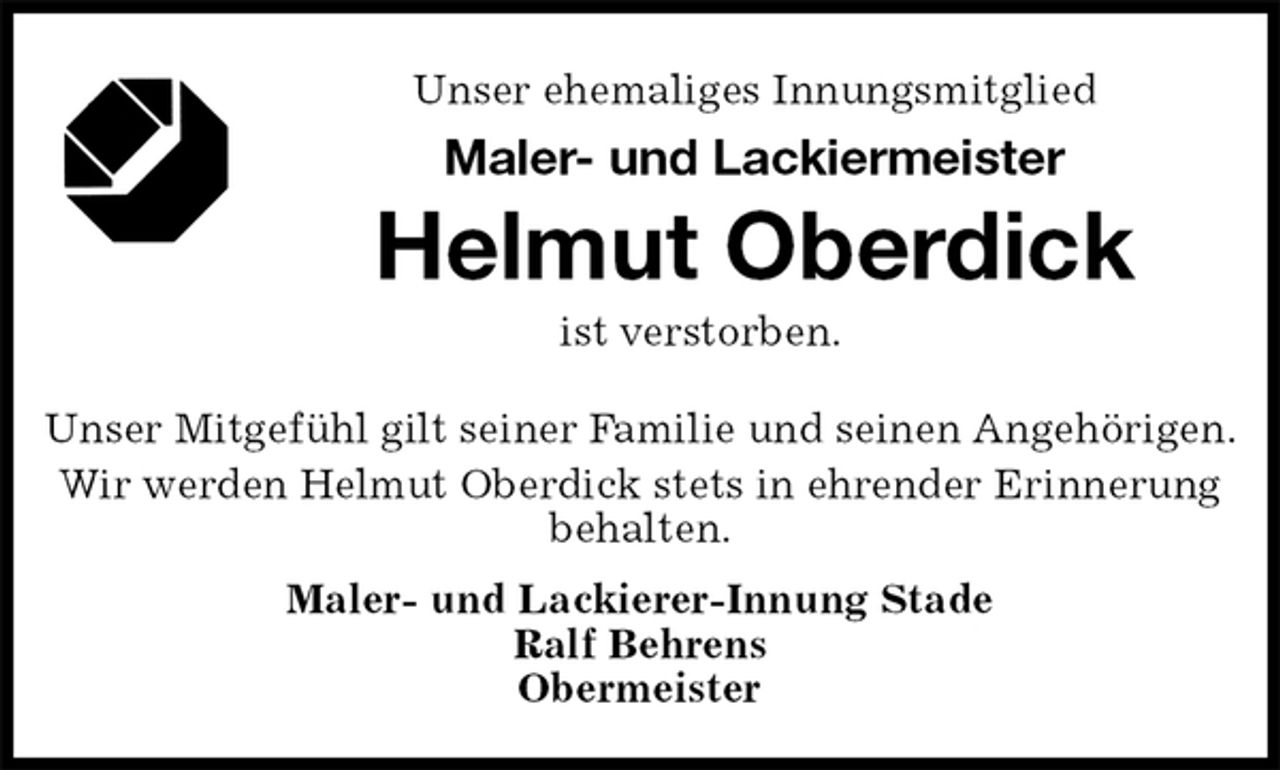 <p>Unser ehemaliges Innungsmitglied<br />Maler- und Lackiermeister<br />Helmut Oberdick<br />ist verstorben.<br />Unser Mitgefühl gilt seiner Familie und seinen Angehörigen.<br />Wir werden Helmut Oberdick stets in ehrender Erinnerung behalten.<br />Maler- und Lackierer-Innung Stade<br />Ralf Behrens<br />Obermeister</p>