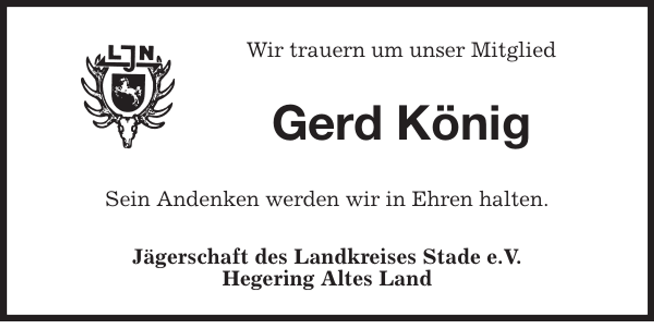 <p>Wir trauern um unser Mitglied<br />Gerd König<br />Sein Andenken werden wir in Ehren halten.<br />Jägerschaft des Landkreises Stade e.V.<br />Hegering Altes Land</p>