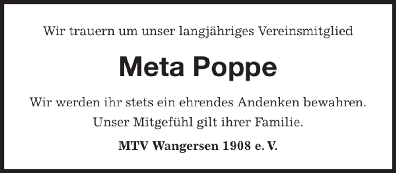 <p>Wir trauern um unser langjähriges Vereinsmitglied<br />Meta Poppe</p><p>MTV Wangersen 1908 e. V.<br />Wir werden ihr stets ein ehrendes Andenken bewahren.<br />Unser Mitgefühl gilt ihrer Familie.</p>