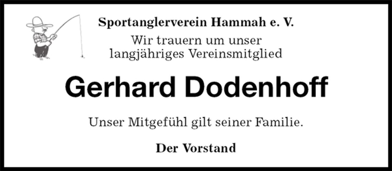 <p>Sportanglerverein Hammah e. V.<br />Wir trauern um unser<br />langjähriges Vereinsmitglied<br />Gerhard Dodenhoff<br />Unser Mitgefühl gilt seiner Familie.<br />Der Vorstand</p>