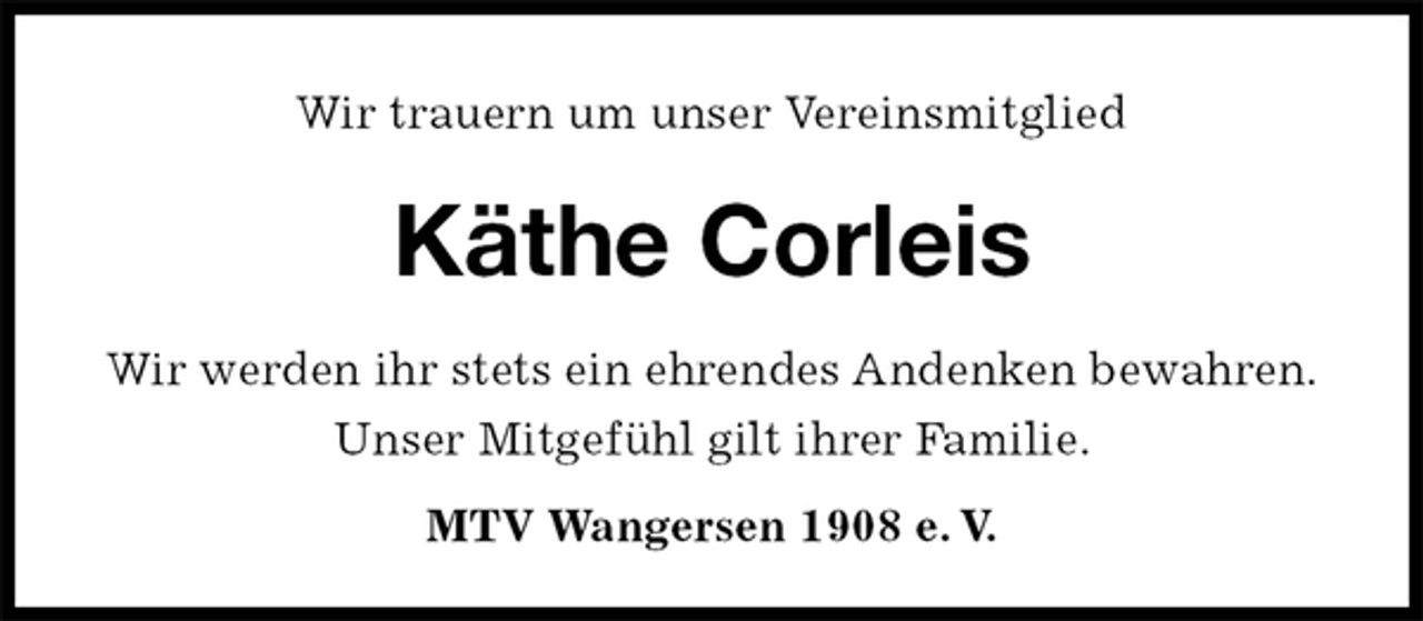 <p>Wir trauern um unser Vereinsmitglied<br />Käthe Corleis</p><p>MTV Wangersen 1908 e. V.<br />Wir werden ihr stets ein ehrendes Andenken bewahren.<br />Unser Mitgefühl gilt ihrer Familie.</p>