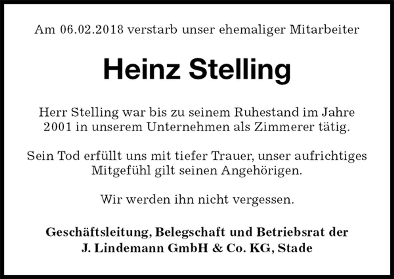 <p>Am 06.02.2018 verstarb unser ehemaliger Mitarbeiter<br />Heinz Stelling<br />Geschäftsleitung, Belegschaft und Betriebsrat der<br />J. Lindemann GmbH &amp; Co. KG, Stade<br />Herr Stelling war bis zu seinem Ruhestand im Jahre 2001 in unserem Unternehmen als Zimmerer tätig.</p><p>Sein Tod erfüllt uns mit tiefer Trauer, unser aufrichtiges Mitgefühl gilt seinen Angehörigen.</p><p>Wir werden ihn nicht vergessen.</p>