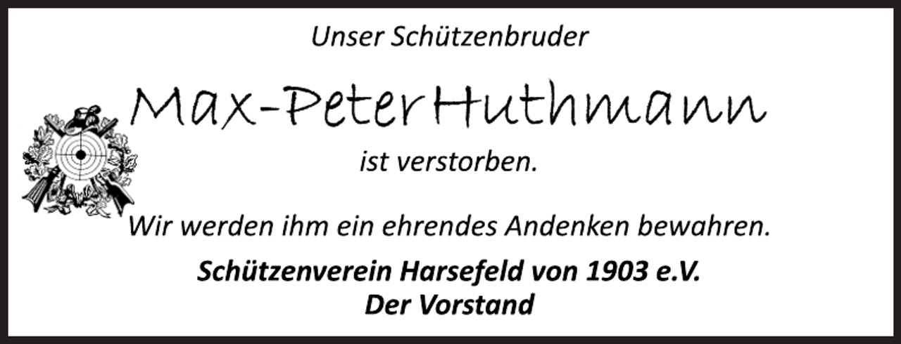 <p>Unser Schützenbruder<br />Max-Peter Huthmann<br />ist verstorben.<br />Wir werden ihm ein ehrendes Andenken bewahren.<br />Schützenverein Harsefeld von 1903 e.V.<br />Der Vorstand</p>