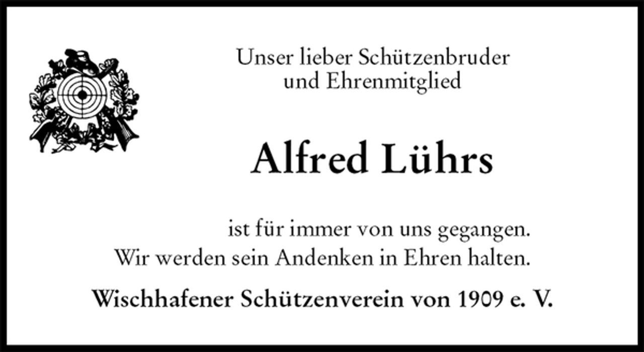 <p>Unser lieber Schützenbruder<br />und Ehrenmitglied<br />Alfred Lührs<br />ist für immer von uns gegangen.</p>
<p>Wir werden sein Andenken in Ehren halten.</p>
<p>Wischhafener Schützenverein von 1909 e. V.</p>