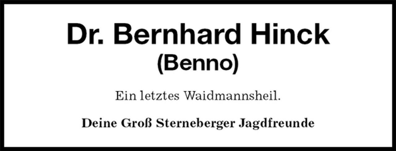 <p>Dr. Bernhard Hinck<br />(Benno)<br />Ein letztes Waidmannsheil.<br />Deine Groß Sterneberger Jagdfreunde</p>