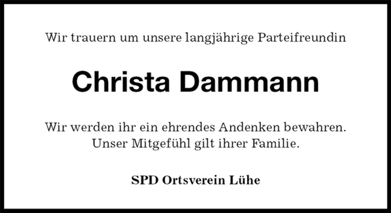 <p>Wir trauern um unsere langjährige Parteifreundin<br />Christa Dammann<br />Wir werden ihr ein ehrendes Andenken bewahren.<br />Unser Mitgefühl gilt ihrer Familie.<br />SPD Ortsverein Lühe</p>