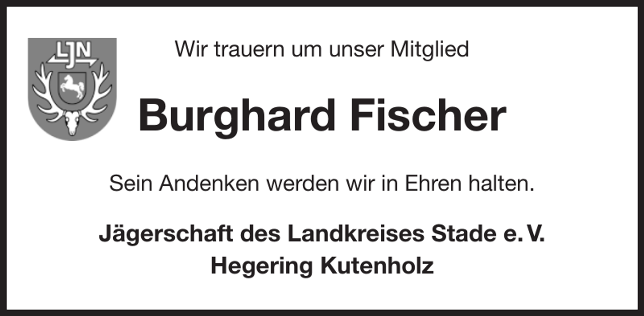 <p>Wir trauern um unser Mitglied<br />Burghard Fischer<br />Sein Andenken werden wir in Ehren halten.</p><p>Jägerschaft des Landkreises Stade e. V.<br />Hegering Kutenholz</p>