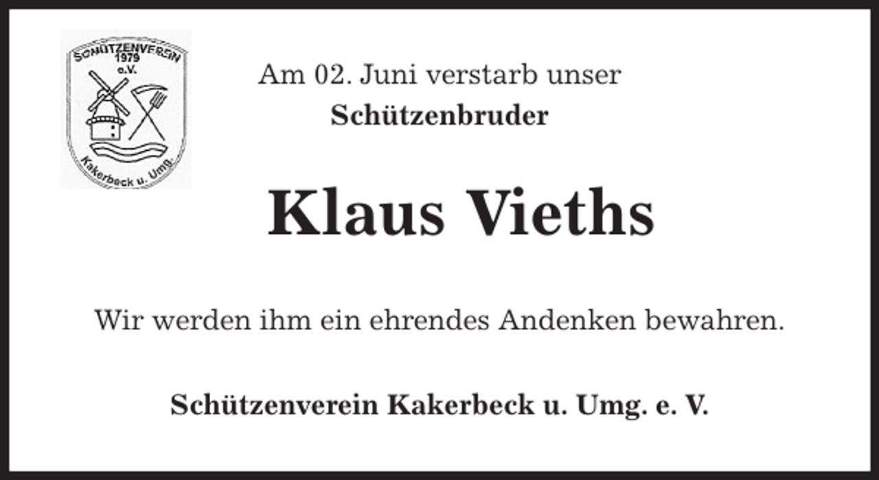 <p>Am 02. Juni verstarb unser<br />Schützenbruder<br />Klaus Vieths<br />Wir werden ihm ein ehrendes Andenken bewahren.<br />Schützenverein Kakerbeck u. Umg. e. V.</p>