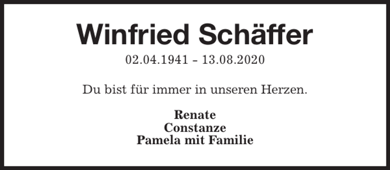 <p>Winfried Schäffer<br />02.04.1941 - 13.08.2020<br />Du bist für immer in unseren Herzen.</p><p>Renate<br />Constanze<br />Pamela mit Familie</p>