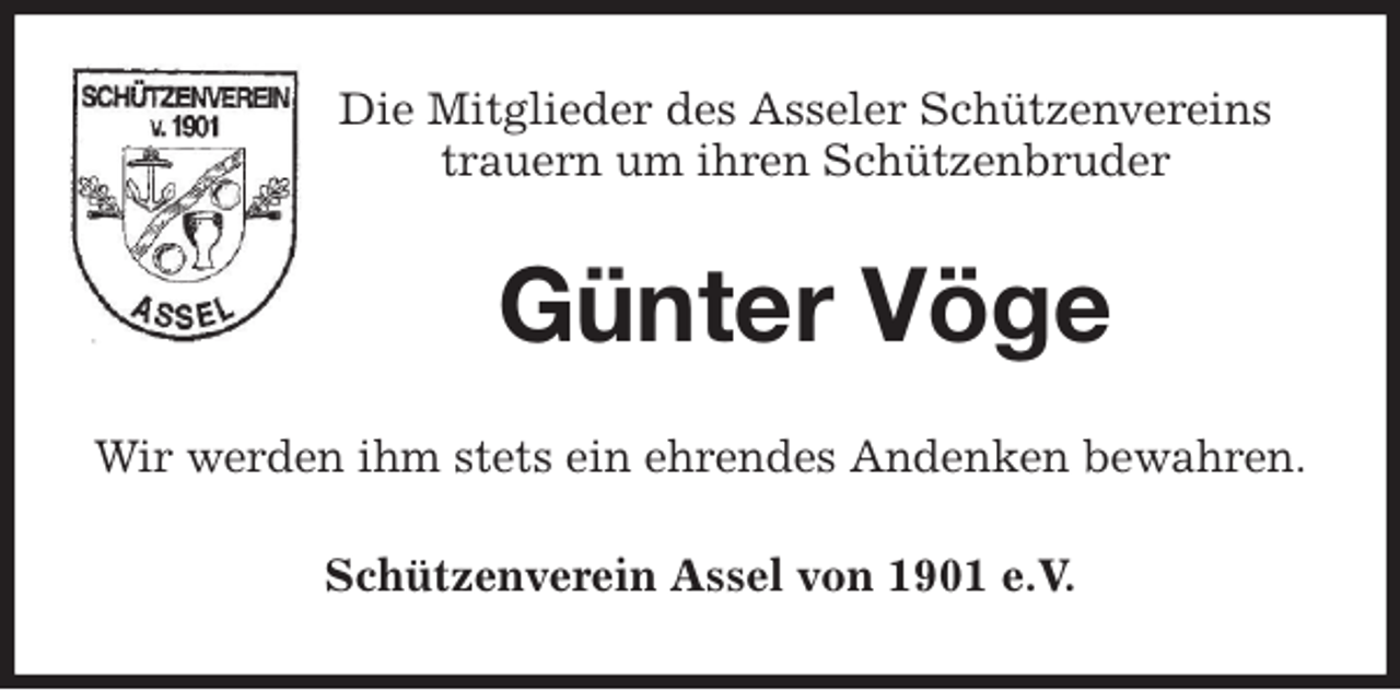 <p>Die Mitglieder des Asseler Schützenvereins<br />trauern um ihren Schützenbruder<br />Günter Vöge<br />Wir werden ihm stets ein ehrendes Andenken bewahren.<br />Schützenverein Assel von 1901 e.V.</p>