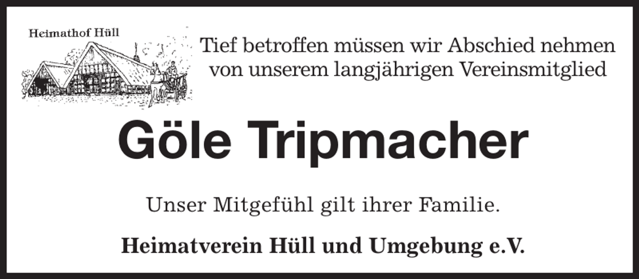 <p>Tief betroffen müssen wir Abschied nehmen von unserem langjährigen Vereinsmitglied<br />Göle Tripmacher<br />Heimatverein Hüll und Umgebung e.V.<br />Unser Mitgefühl gilt ihrer Familie.</p>
