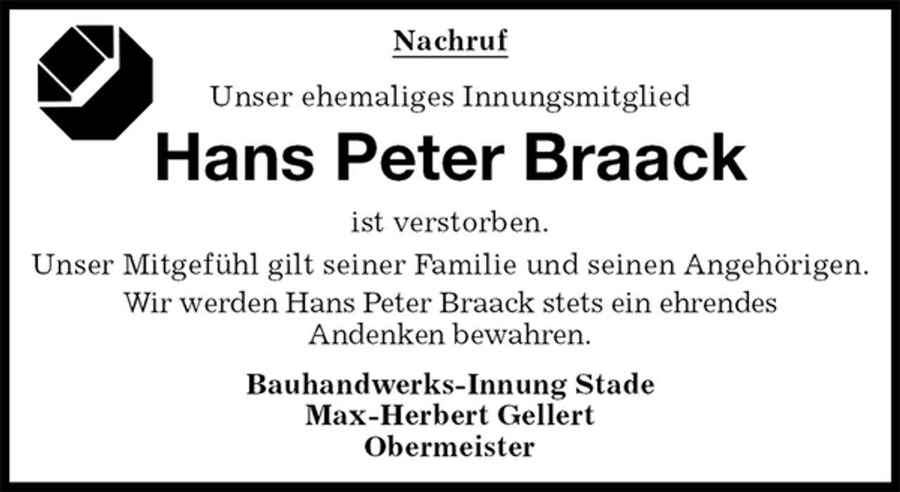 <p>Nachruf<br />Unser ehemaliges Innungsmitglied<br />Hans Peter Braack<br />ist verstorben.<br />Unser Mitgefühl gilt seiner Familie und seinen Angehörigen.<br />Wir werden Hans Peter Braack stets ein ehrendes<br />Andenken bewahren.<br />Bauhandwerks-Innung Stade<br />Max-Herbert Gellert<br />Obermeister</p>