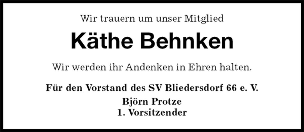 <p>Wir trauern um unser Mitglied<br />Käthe Behnken<br />Für den Vorstand des SV Bliedersdorf 66 e. V.<br />Björn Protze<br />1. Vorsitzender<br />Wir werden ihr Andenken in Ehren halten.</p>