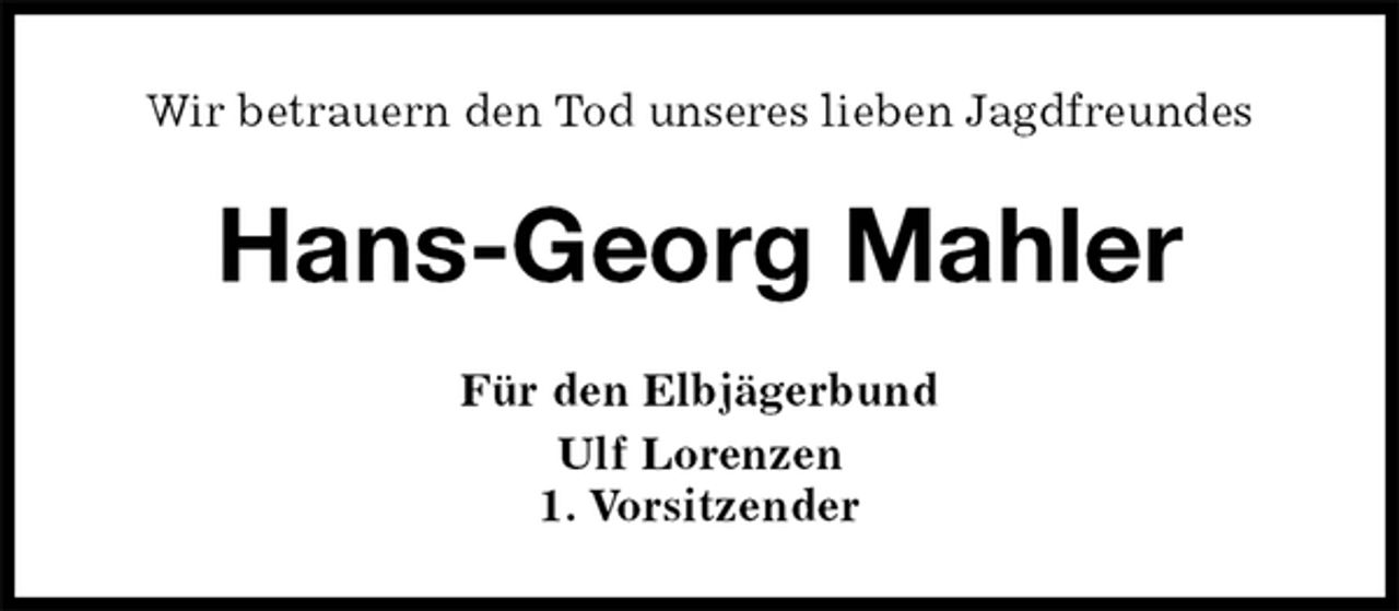 <p>Wir betrauern den Tod unseres lieben Jagdfreundes<br />Hans-Georg Mahler<br />Für den Elbjägerbund<br />Ulf Lorenzen<br />1. Vorsitzender</p>