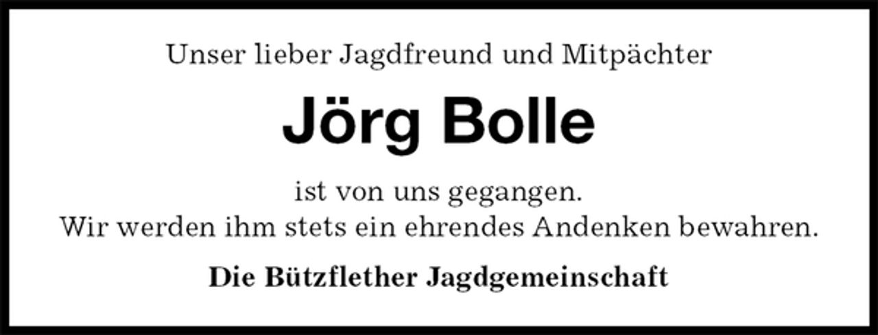 <p>Unser lieber Jagdfreund und Mitpächter<br />Jörg Bolle<br />ist von uns gegangen.<br />Wir werden ihm stets ein ehrendes Andenken bewahren.<br />Die Bützflether Jagdgemeinschaft</p>
