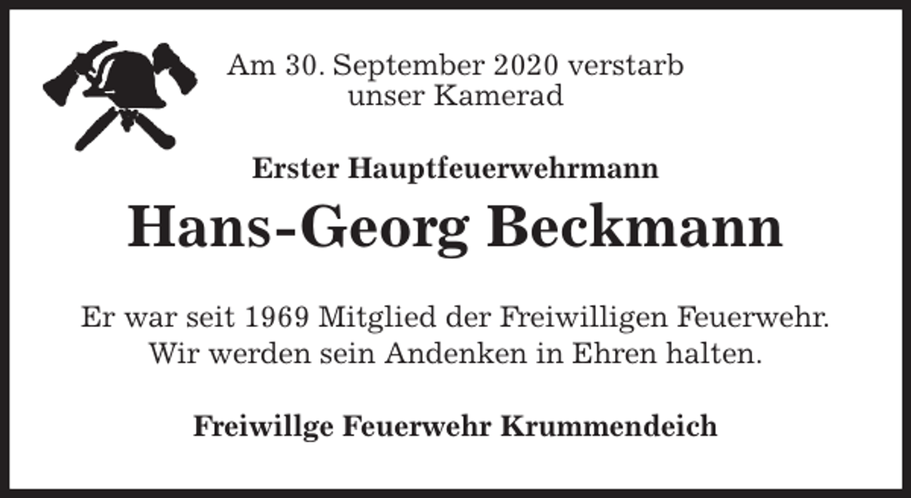 <p>Am 30. September 2020 verstarb<br />unser Kamerad<br />Erster Hauptfeuerwehrmann<br />Hans-Georg Beckmann<br />Er war seit 1969 Mitglied der Freiwilligen Feuerwehr.<br />Wir werden sein Andenken in Ehren halten.<br />Freiwillge Feuerwehr Krummendeich</p>