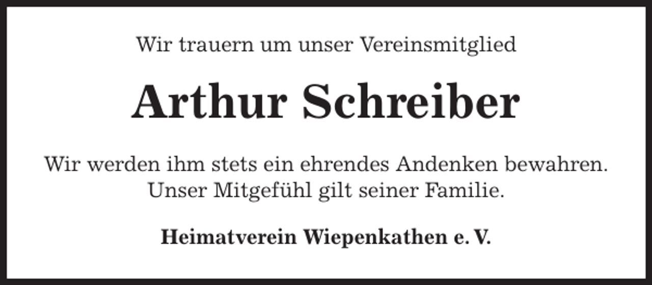 <p>Wir trauern um unser Vereinsmitglied<br />Arthur Schreiber<br />Heimatverein Wiepenkathen e. V.<br />Wir werden ihm stets ein ehrendes Andenken bewahren.<br />Unser Mitgefühl gilt seiner Familie.</p>