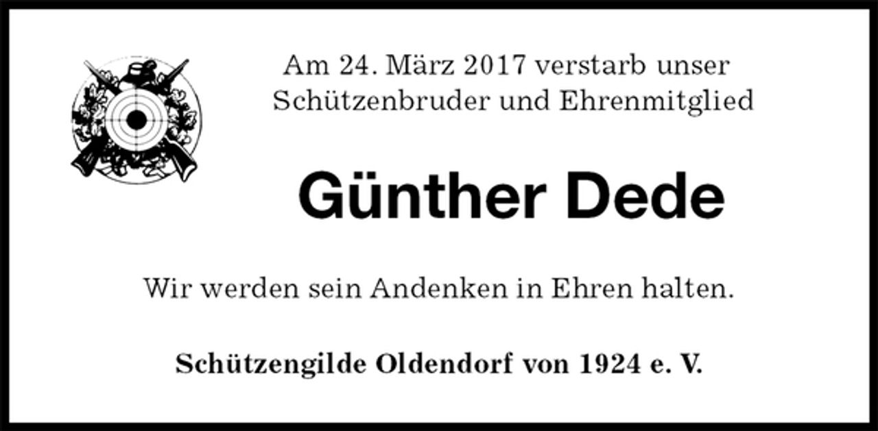 <p>Am 24. März 2017 verstarb unser<br />Schützenbruder und Ehrenmitglied<br />Günther Dede<br />Wir werden sein Andenken in Ehren halten.</p><p>Schützengilde Oldendorf von 1924 e. V.</p>