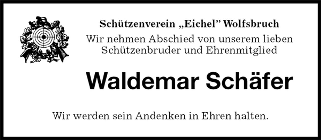 <p>Schützenverein „Eichel” Wolfsbruch<br />Wir nehmen Abschied von unserem lieben Schützenbruder und Ehrenmitglied<br />Waldemar Schäfer<br />Wir werden sein Andenken in Ehren halten.</p>