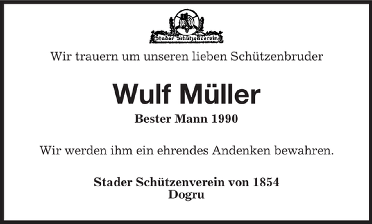 <p>Wir trauern um unseren lieben Schützenbruder</p><p>Wulf Müller<br />Bester Mann 1990 Wir werden ihm ein ehrendes Andenken bewahren. Stader Schützenverein von 1854 Dogru</p>
