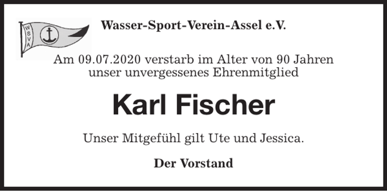 <p>Wasser-Sport-Verein-Assel e.V.<br />Am 09.07.2020 verstarb im Alter von 90 Jahren<br />unser unvergessenes Ehrenmitglied<br />Karl Fischer<br />Unser Mitgefühl gilt Ute und Jessica.<br />Der Vorstand</p>