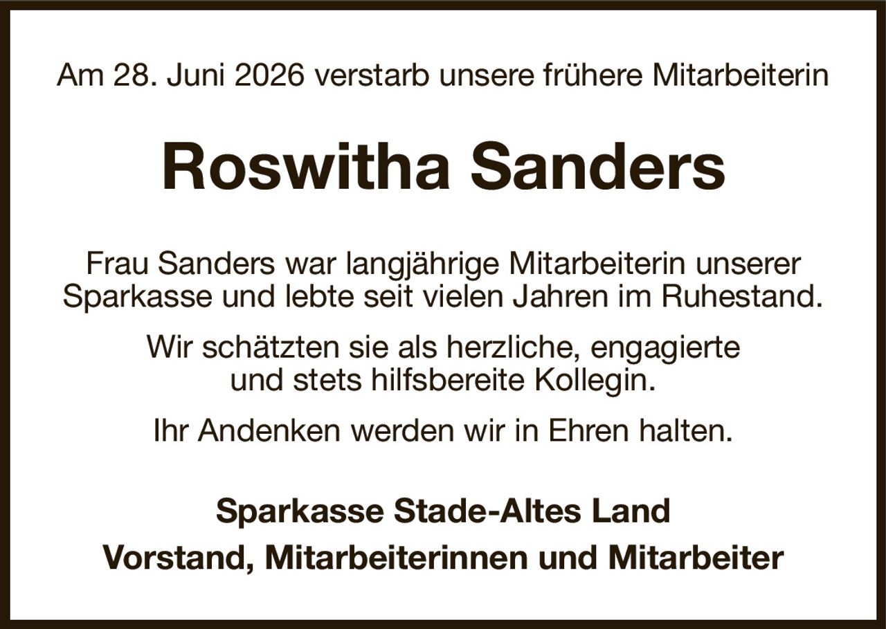 Am 28. Juni 2026 verstarb unsere frühere Mitarbeiterin
Roswitha Sanders
Frau Sanders war langjährige Mitarbeiterin unserer Sparkasse und lebte seit vielen Jahren im Ruhestand.
Wir schätzten sie als herzliche, engagierte
und stets hilfsbereite Kollegin.
Ihr Andenken werden wir in Ehren halten.
Sparkasse Stade-Altes Land
Vorstand, Mitarbeiterinnen und Mitarbeiter