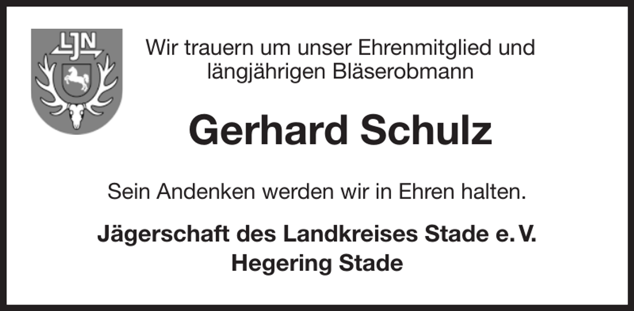 <p>Wir trauern um unser Ehrenmitglied und<br />längjährigen Bläserobmann<br />Gerhard Schulz<br />Sein Andenken werden wir in Ehren halten.<br />Jägerschaft des Landkreises Stade e. V.<br />Hegering Stade</p>
