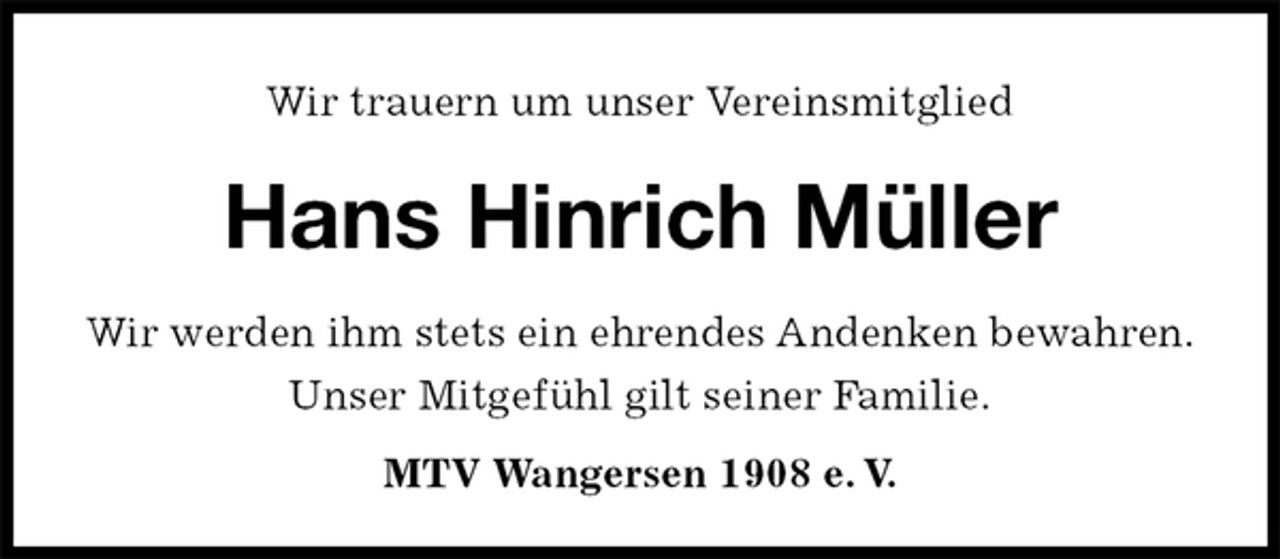 <p>Wir trauern um unser Vereinsmitglied<br />Hans Hinrich Müller</p><p>MTV Wangersen 1908 e. V.<br />Wir werden ihm stets ein ehrendes Andenken bewahren.<br />Unser Mitgefühl gilt seiner Familie.</p>