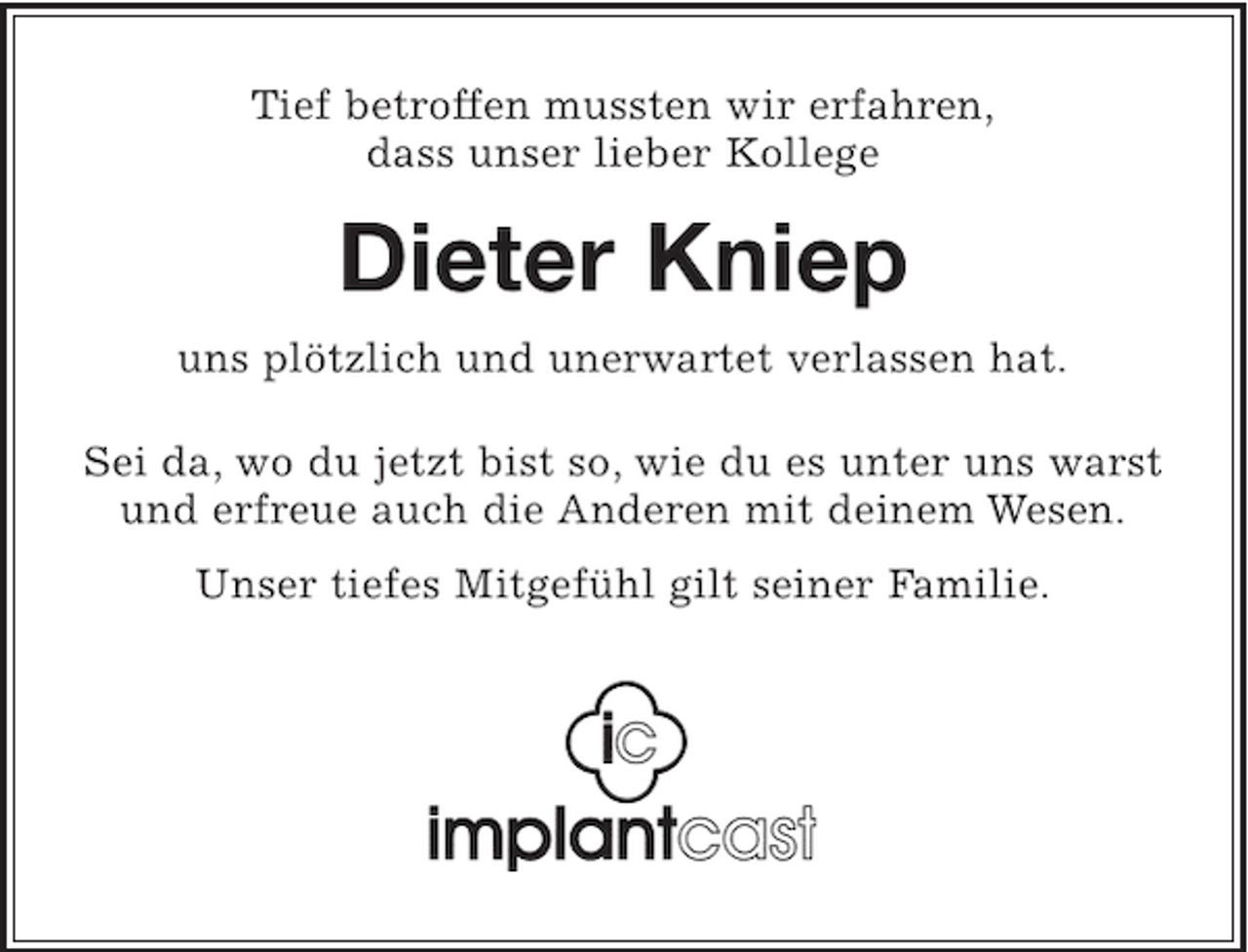 <p>Tief betroffen mussten wir zur Kenntnis nehmen, dass unser Kollege</p><p>Dieter Kniep</p><p>uns plötzlich und unerwartet verlassen hat.</p><p>Sei da, wo du jetzt bist so, wie du es unter uns warst</p><p>und erfreue auch die anderen mit deinem Wesen.</p><p>Unser tiefes Mitgefühl gilt seiner Familie.</p><p>implantcast GmbH</p>