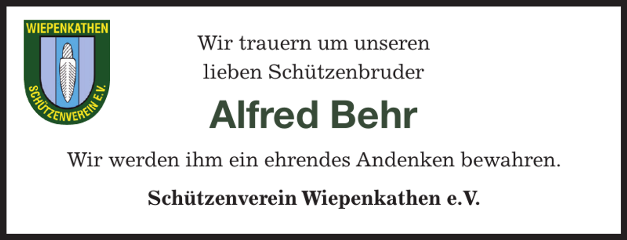 <p>Wir trauern um unseren lieben Schützenbruder<br />Alfred Behr<br />Wir werden ihm ein ehrendes Andenken bewahren.<br />Schützenverein Wiepenkathen e. V.</p>
