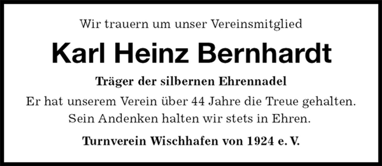 <p>Wir trauern um unser Vereinsmitglied<br />Karl Heinz Bernhardt<br />Turnverein Wischhafen von 1924 e. V.<br />Träger der silbernen Ehrennadel<br />Er hat unserem Verein über 44 Jahre die Treue gehalten.<br />Sein Andenken halten wir stets in Ehren.</p>
