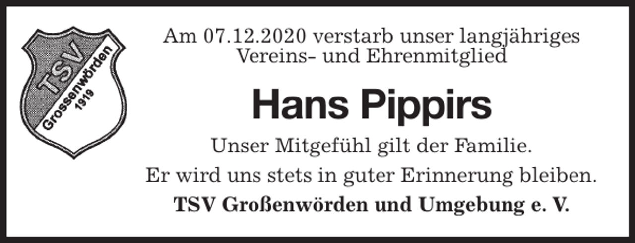 <p>Am 07.12.2020 verstarb unser langjähriges<br />Vereins- und Ehrenmitglied<br />Hans Pippirs<br />Unser Mitgefühl gilt der Familie.<br />Er wird uns stets in guter Erinnerung bleiben.<br />TSV Großenwörden und Umgebung e. V.</p>